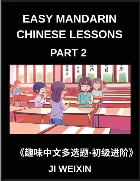 Produktbild: Easy Mandarin Chinese Lessons (Part 2)- Comprehensive Multiple-Choice Test Series for Kids and Beginners Learning Simplified Chinese, Featuring Engaging Mind Games and HSK Level Preparation
