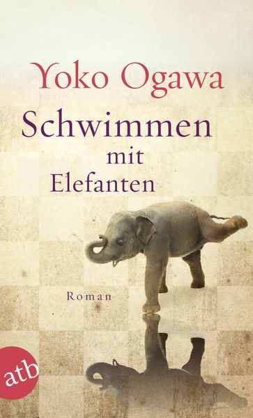 Schwimmen mit Elefanten, Taschenbuch von Yoko Ogawa, Aufbau TB, 9783746630809