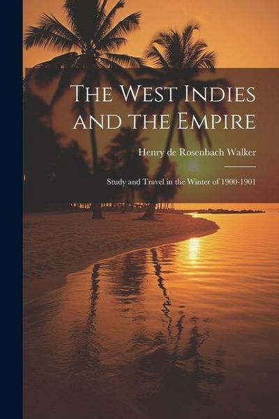 Produktbild: The West Indies and the Empire: Study and Travel in the Winter of 1900-1901