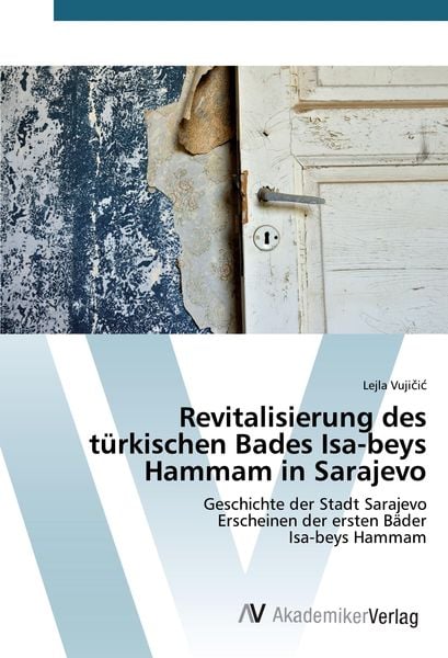 Revitalisierung des türkischen Bades Isa-beys Hammam in Sarajevo, Taschenbuch von Lejla Vuji¿i¿, AV Akademikerverlag, 9783639381580