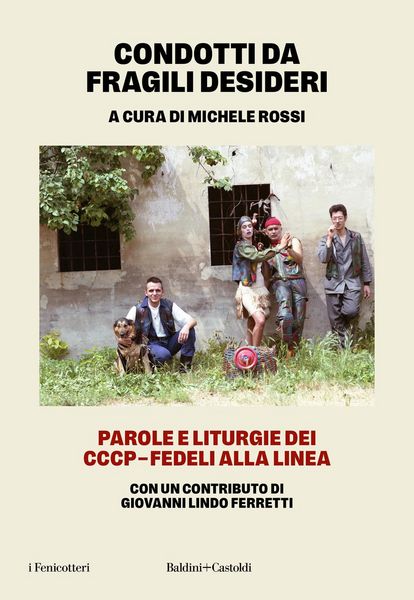 Produktbild: Condotti da fragili desideri. Parole e liturgie dei CCCP-Fedeli alla linea