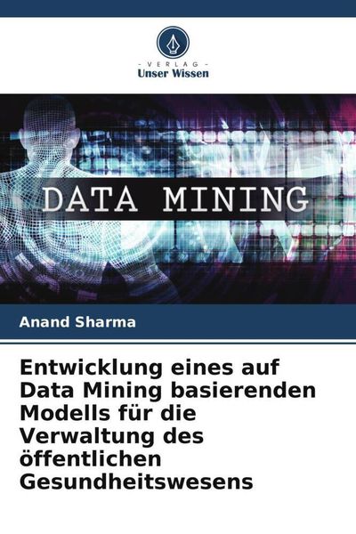Produktbild: Entwicklung eines auf Data Mining basierenden Modells f&uuml;r die Verwaltung des &ouml;ffentlichen Gesundheitswesens