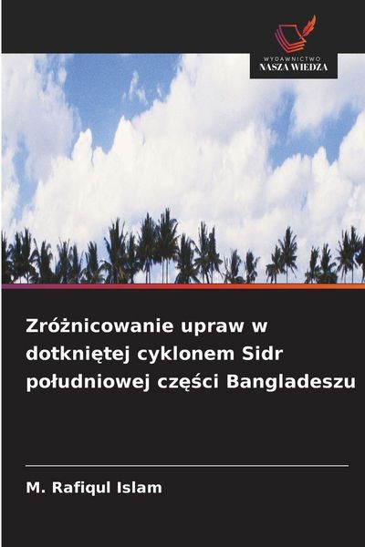 Produktbild: Zr&oacute;&iquest;nicowanie upraw w dotkni&iquest;tej cyklonem Sidr po&iquest;udniowej cz&iquest;&iquest;ci Bangladeszu