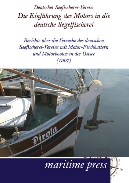 Die Einführung des Motors in die deutsche Segelfischerei, Taschenbuch von Deutscher Seefischerei-Verein, Maritimepress, 9783954270569