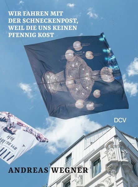 Produktbild: Andreas Wegner: Wir fahren mit der Schneckenpost, weil die uns keinen Pfennig kost