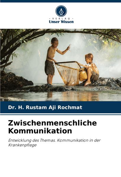 Zwischenmenschliche Kommunikation, Taschenbuch von H. Rustam Aji Rochmat, Verlag Unser Wissen, 9786207293735