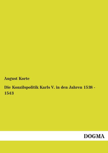 Produktbild: Die Konzilspolitik Karls V. in den Jahren 1538 - 1543