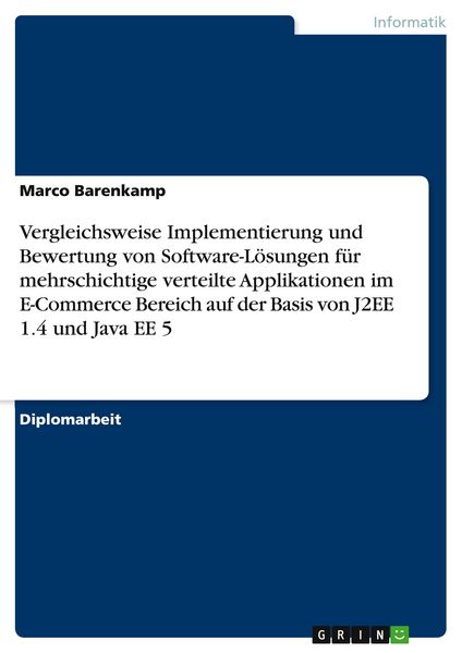 Produktbild: Vergleichsweise Implementierung und Bewertung von Software-L&ouml;sungen f&uuml;r mehrschichtige verteilte Applikationen im E-Commerce Bereich auf der Basis von J2EE 1.4 und Java EE 5
