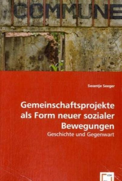 Seeger, S: Gemeinschaftsprojekte als Form neuer sozialer Bew, Taschenbuch von Swantje Seeger, VDM, 9783639050486