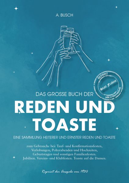Produktbild: Das gro&szlig;e Buch der Reden und Toaste Eine Sammlung Heiterer und ernster Reden und Toaste