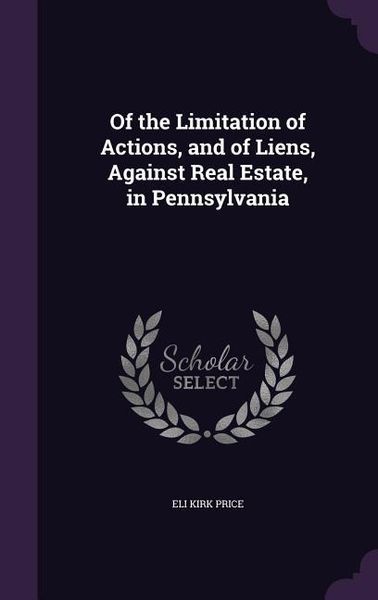 Produktbild: Of the Limitation of Actions, and of Liens, Against Real Estate, in Pennsylvania