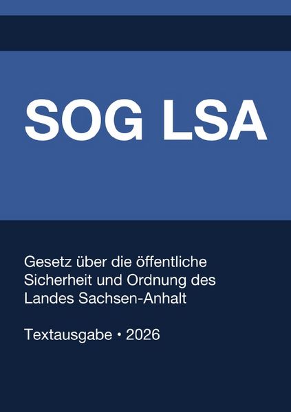 Produktbild: SOG LSA - Gesetz &uuml;ber die &ouml;ffentliche Sicherheit und Ordnung des Landes Sachsen-Anhalt 2026