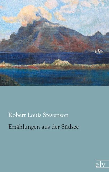 Erzählungen aus der Südsee, Taschenbuch von Robert Louis Stevenson, Europäischer Literaturverlag, 9783862676262