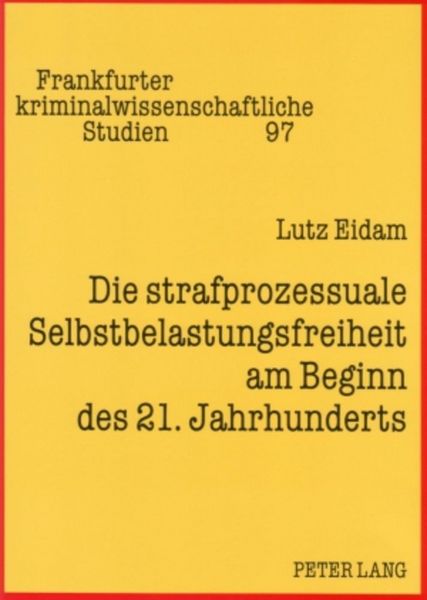 Produktbild: Die strafprozessuale Selbstbelastungsfreiheit am Beginn des 21. Jahrhunderts