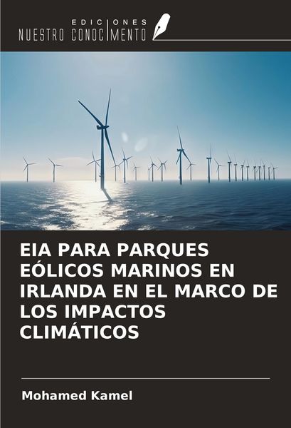 Produktbild: Eia Para Parques E&oacute;licos Marinos En Irlanda En El Marco De Los Impactos Clim&aacute;ticos