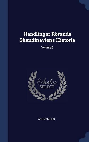 Produktbild: Handlingar R&ouml;rande Skandinaviens Historia; Volume 5