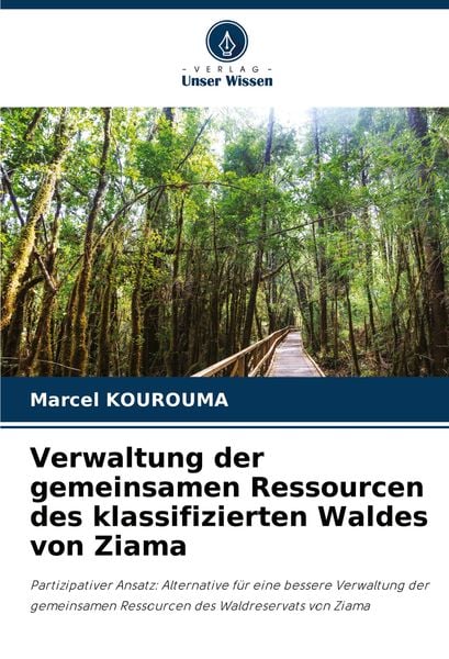 Verwaltung der gemeinsamen Ressourcen des klassifizierten Waldes von Ziama, Taschenbuch von Marcel Kourouma, Verlag Unser Wissen, 9786208329556