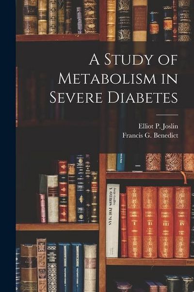 Produktbild: A Study of Metabolism in Severe Diabetes