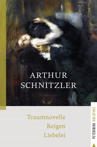Traumnovelle - Reigen - Liebelei, Gebundene Ausgabe von Arthur Schnitzler, Petersberg Verlag, 9783755300106