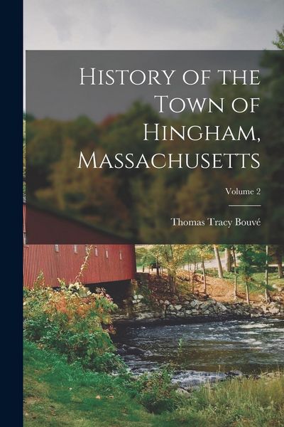 Produktbild: History of the Town of Hingham, Massachusetts; Volume 2