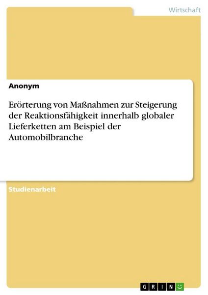 Produktbild: Er&ouml;rterung von Ma&szlig;nahmen zur Steigerung der Reaktionsf&auml;higkeit innerhalb globaler Lieferketten am Beispiel der Automobilbranche