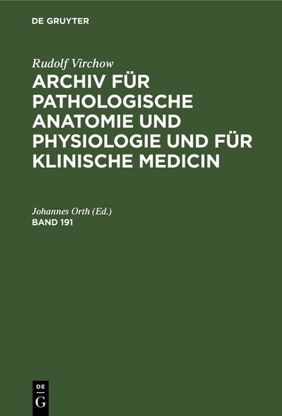 Produktbild: Archiv f&uuml;r pathologische Anatomie und Physiologie und f&uuml;r klinische Medicin. Band 191
