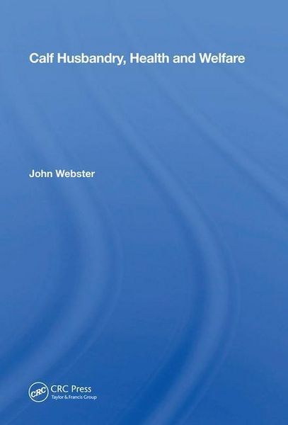 Produktbild: Webster, J: Calf Husbandry, Health And Welfare
