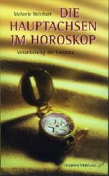Die Hauptachsen im Horoskop, Taschenbuch von Melanie Reinhart, Chiron, 978-3-925100-67-3