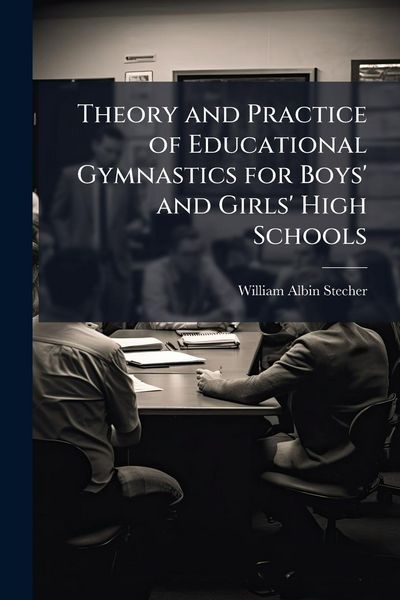 Produktbild: Theory and Practice of Educational Gymnastics for Boys' and Girls' High Schools