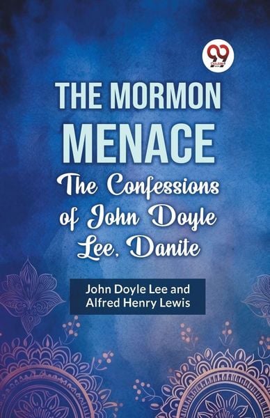 Produktbild: The Mormon Menace the Confessions of John Doyle Lee, Danite