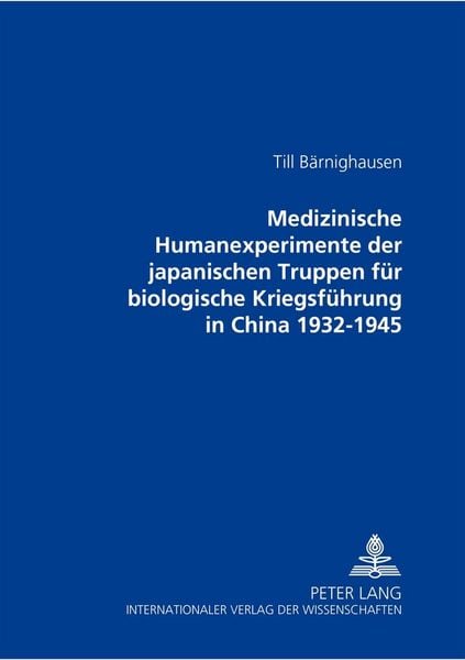 Produktbild: Medizinische Humanexperimente der japanischen Truppen f&uuml;r biologische Kriegsf&uuml;hrung in China 1932-1945