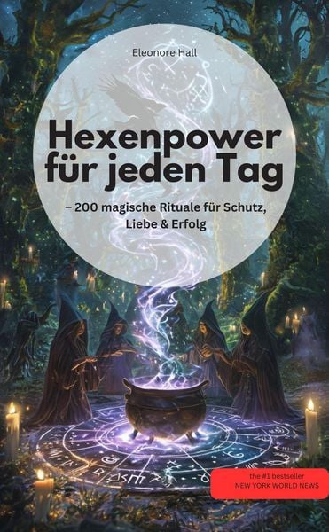 Produktbild: Hexenpower f&uuml;r jeden Tag - 200 magische Rituale f&uuml;r Schutz, Liebe & Erfolg