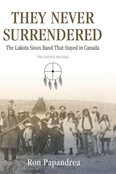 Produktbild: They Never Surrendered, The Lakota Sioux Band That Stayed in Canada