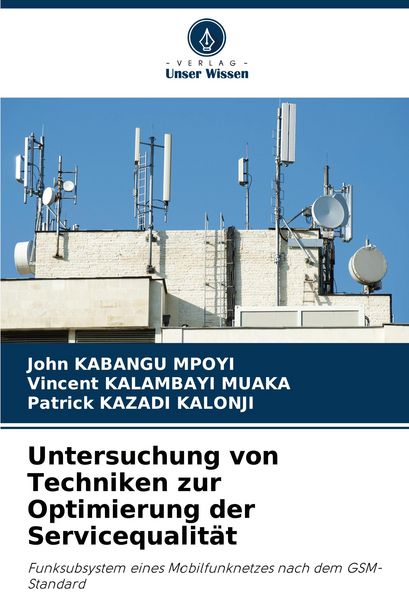 Untersuchung von Techniken zur Optimierung der Servicequalität, Taschenbuch von John Kabangu Mpoyi , Vincent Kalambayi Muaka , Patrick Kazadi Kalonji,
