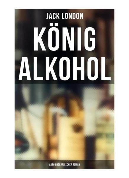 Produktbild: K&ouml;nig Alkohol (Autobiographischer Roman)