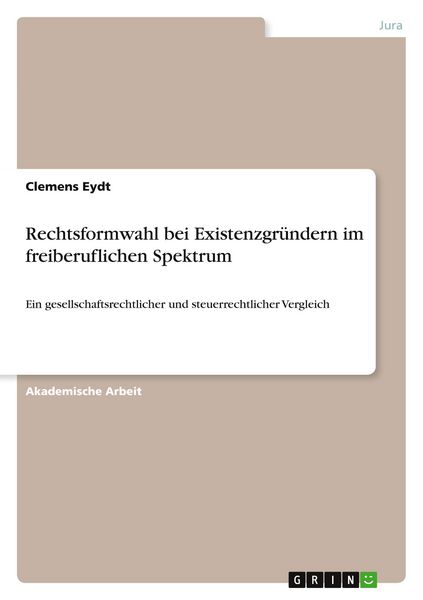 Produktbild: Rechtsformwahl bei Existenzgr&uuml;ndern im freiberuflichen Spektrum