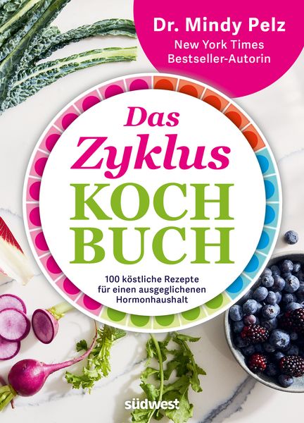 Das Zykluskochbuch, Gebundene Ausgabe von Mindy Pelz, Südwest Verlag, 978-3-517-10461-4