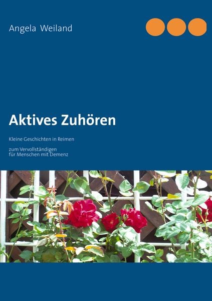 Aktives Zuhören, Taschenbuch von Angela Weiland, BoD – Books on Demand, 978-3-7322-3355-7