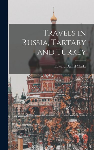 Produktbild: Travels in Russia, Tartary and Turkey