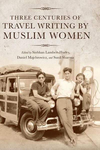 Produktbild: Three Centuries of Travel Writing by Muslim Women