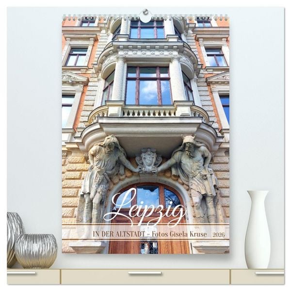 Produktbild: Leipzig - In der Altstadt (hochwertiger Premium Wandkalender 2026 DIN A2 hoch), Kunstdruck in Hochglanz