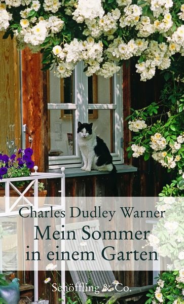 Mein Sommer in einem Garten, Gebundene Ausgabe von Charles Dudley Warner, Schöffling, 978-3-89561-589-4