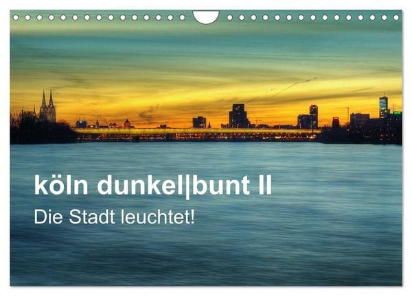 Produktbild: k&ouml;ln dunkelbunt II &ndash; Die Stadt leuchtet! (Wandkalender 2027 DIN A4 quer), CALVENDO Monatskalender