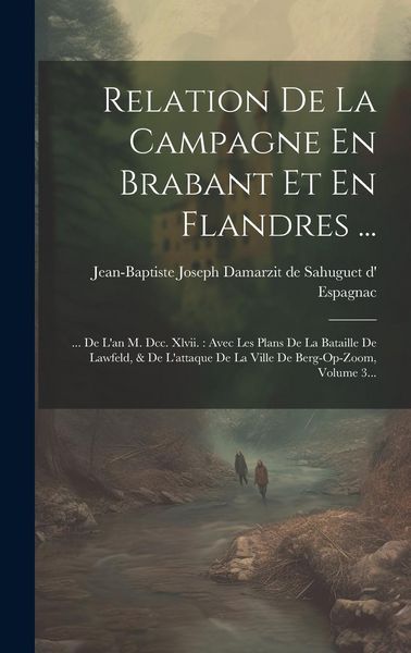 Produktbild: Relation De La Campagne En Brabant Et En Flandres ...: ... De L'an M. Dcc. Xlvii.: Avec Les Plans De La Bataille De Lawfeld, & De L'attaque De La Vill