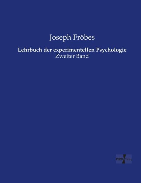 Lehrbuch der experimentellen Psychologie, Taschenbuch von Joseph Fröbes, Vero Verlag, 9783737215558