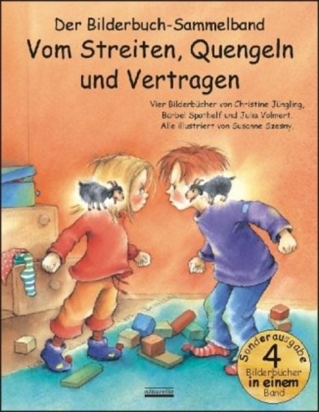 Vom Streiten, Quengeln und Vertragen Bilderbuch-Sammelband, Gebundene Ausgabe von Julia Volmert,Christine Jüngling,Bärbel Spathelf, Albarello,