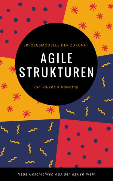 Produktbild: Agile Strukturen: Erfolgsmodelle der Zukunft