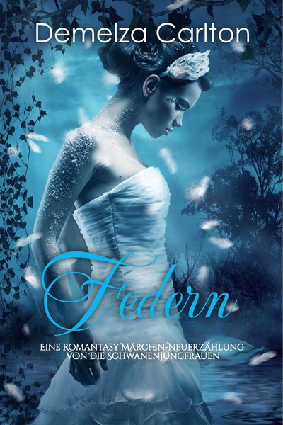 Produktbild: Federn: Eine Romantasy M&auml;rchen-Neuerz&auml;hlung von Die Schwanenjungfrauen (Mittelalterliche M&auml;rchen-Liebesromanserie, #22)