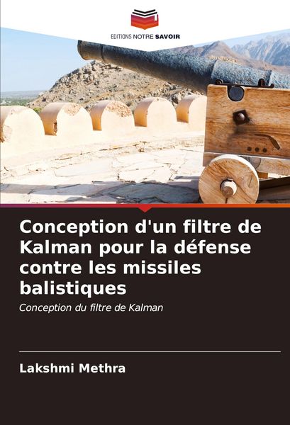 Produktbild: Conception d'un filtre de Kalman pour la d&eacute;fense contre les missiles balistiques