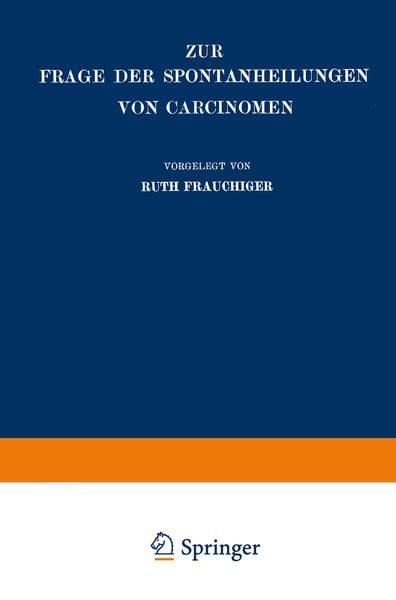 Zur Frage der Spontanheilungen von Carcinomen, Taschenbuch von Ruth Frauchiger, Springer Berlin, 9783662389577